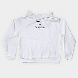 Shut Up And Eat My Taco Kids Hoodie